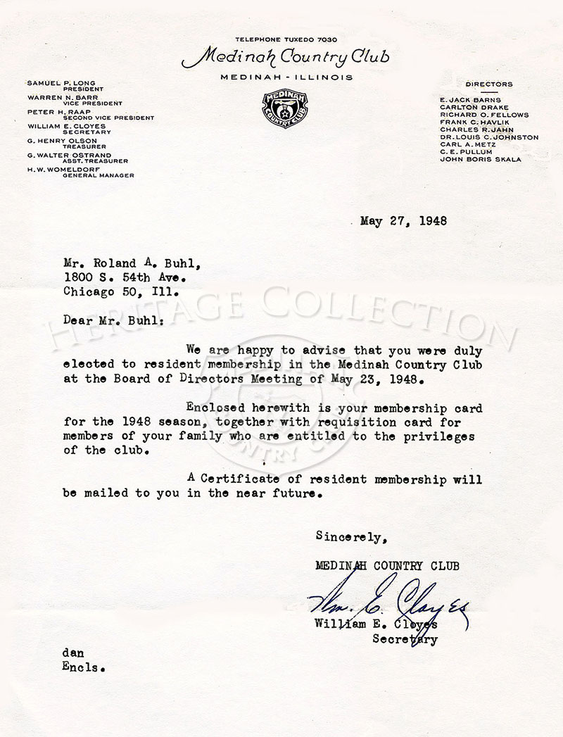 A May 27, 1948 letter to Mr. Roland A. Buhl advising that he was duly elected to resident membership in the Medinah Country Club. The letter was signed by William E. Cloyes, club Secretary. Letter was donated by Roy Landgren. Also see item # 83266, a memb